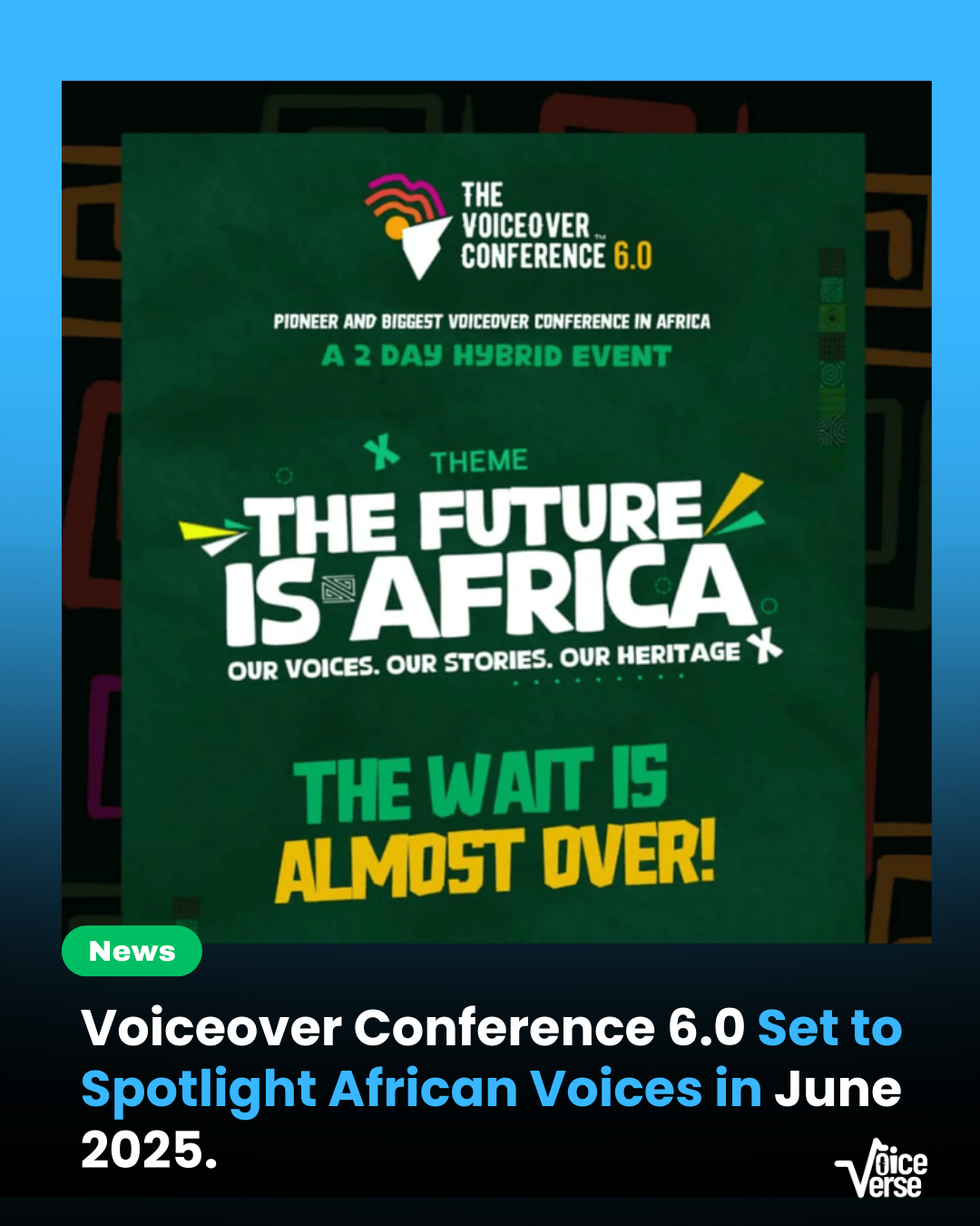 Voiceover Conference 6.0 Set to Spotlight African Voices in June 2025.