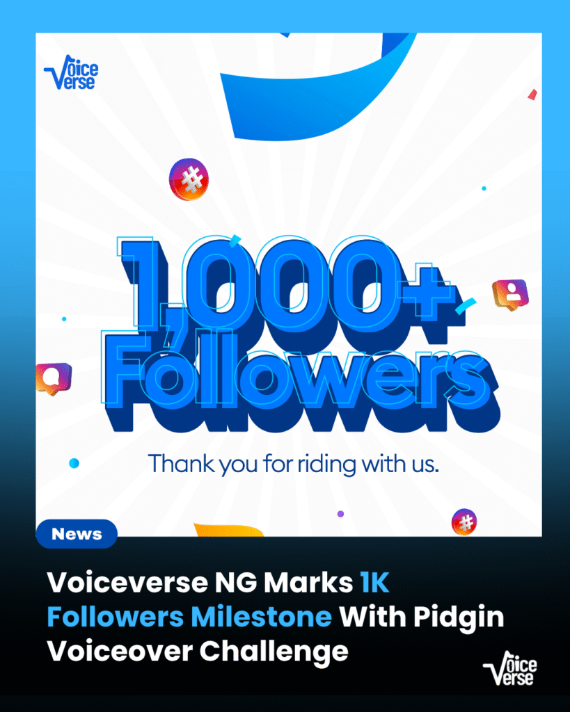 Voiceverse NG Marks 1K Followers Milestone With Pidgin Voiceover Challenge