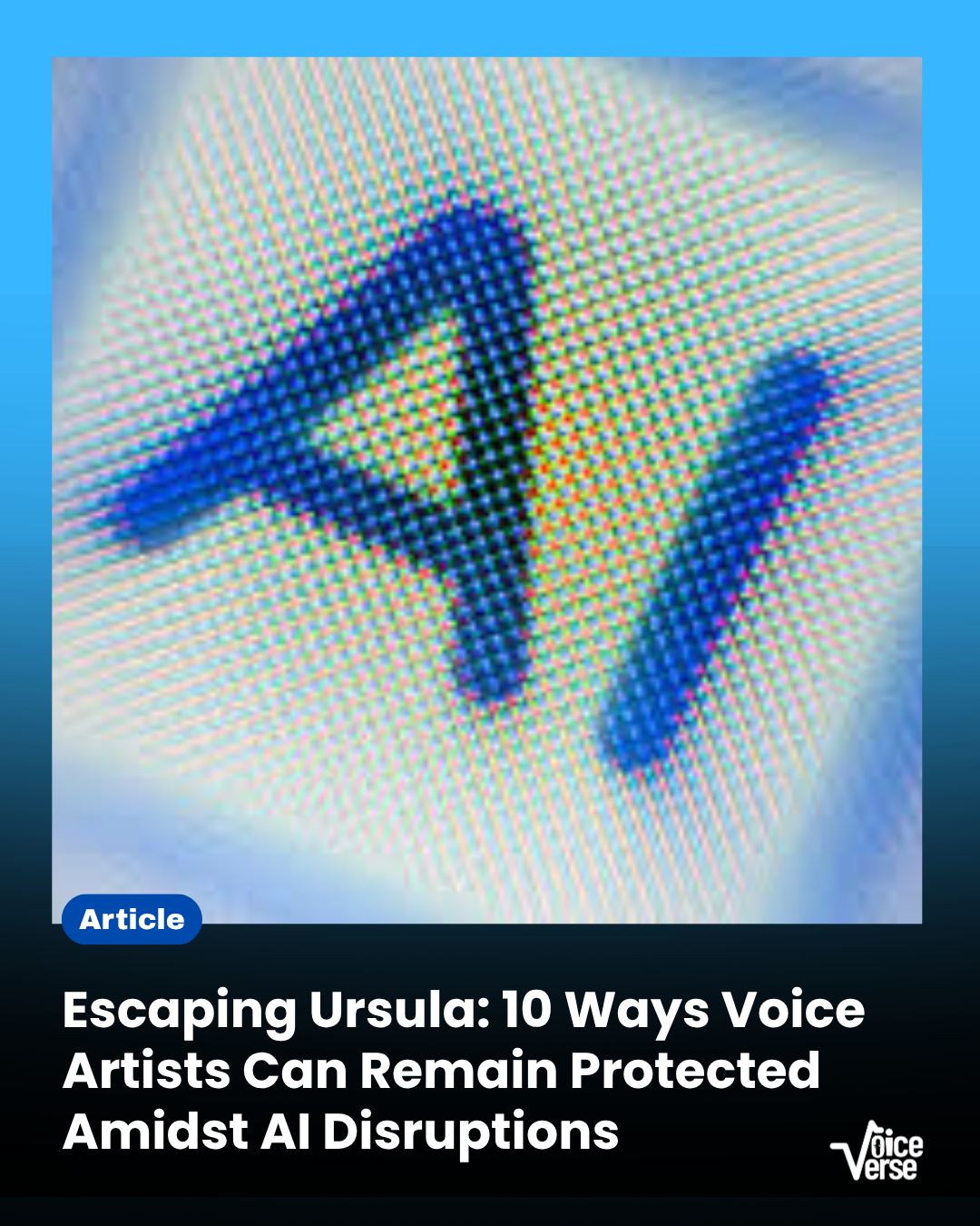 Escaping Ursula: 10 Ways Voice Artists Can Remain Protected Amidst AI Disruptions